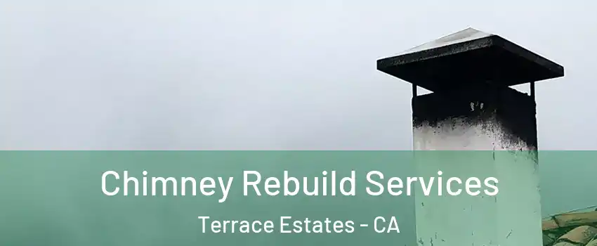 Chimney Rebuild Services Terrace Estates - CA