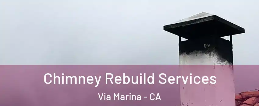 Chimney Rebuild Services Via Marina - CA