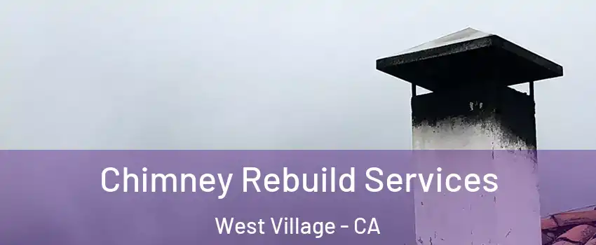 Chimney Rebuild Services West Village - CA
