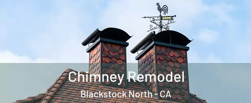 Chimney Remodel Blackstock North - CA
