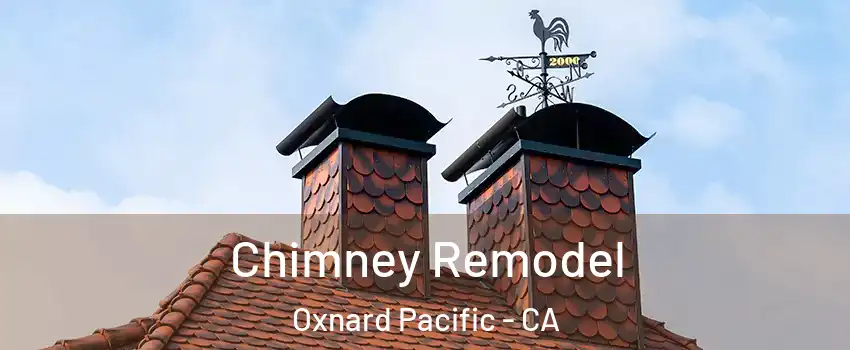 Chimney Remodel Oxnard Pacific - CA