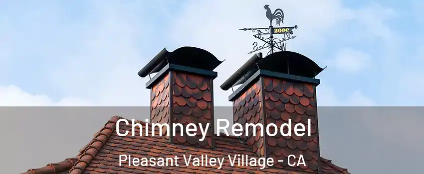 Chimney Remodel Pleasant Valley Village - CA