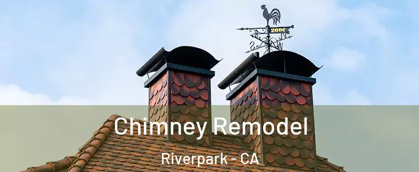 Chimney Remodel Riverpark - CA