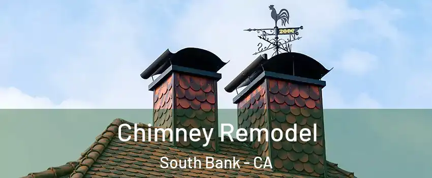 Chimney Remodel South Bank - CA
