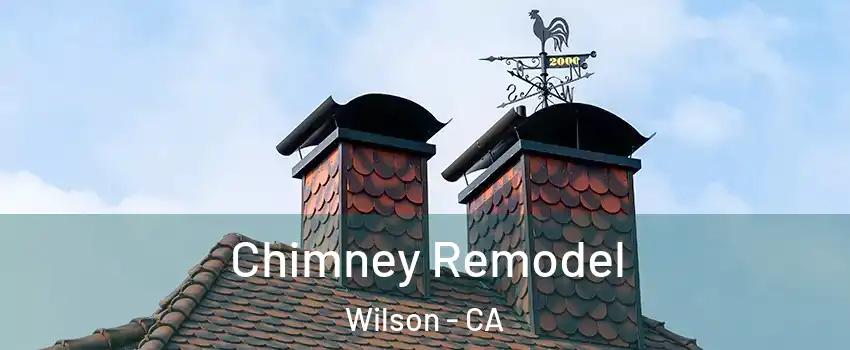 Chimney Remodel Wilson - CA