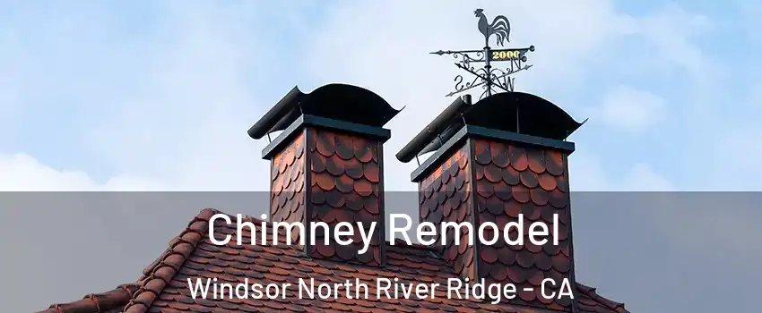 Chimney Remodel Windsor North River Ridge - CA