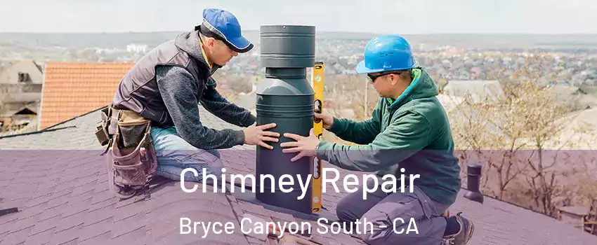 Chimney Repair Bryce Canyon South - CA