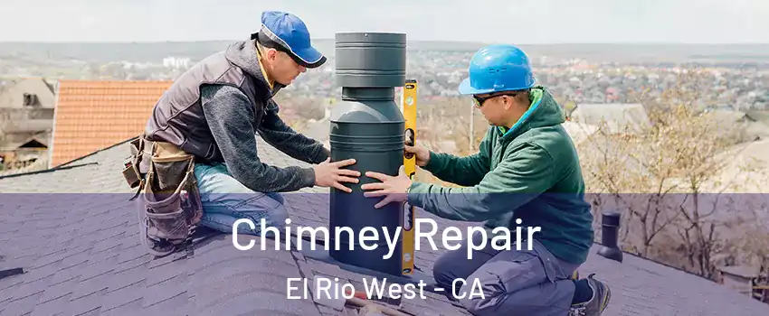 Chimney Repair El Rio West - CA
