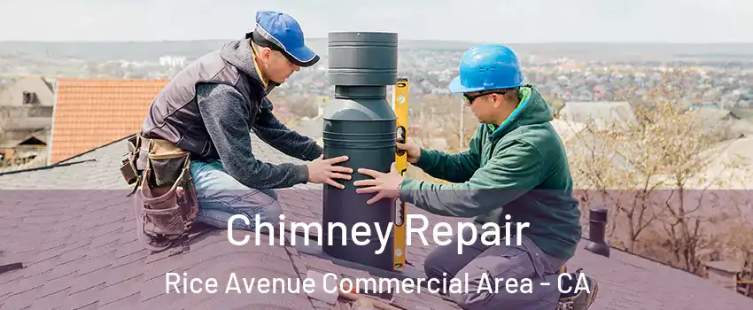 Chimney Repair Rice Avenue Commercial Area - CA