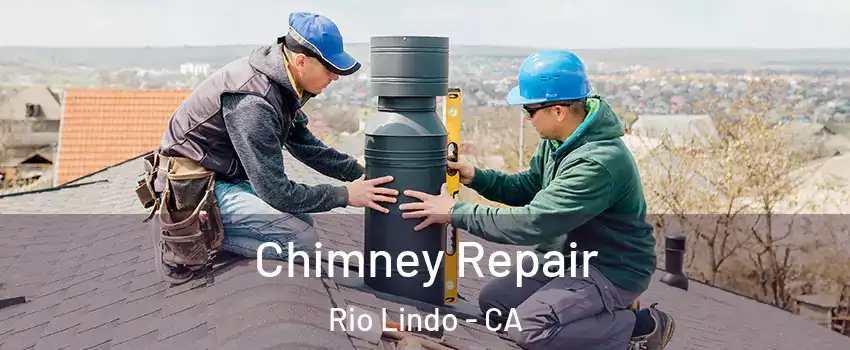 Chimney Repair Rio Lindo - CA
