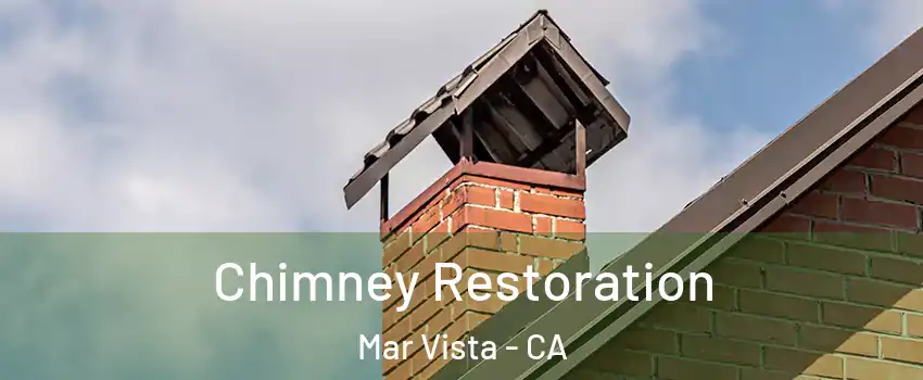 Chimney Restoration Mar Vista - CA