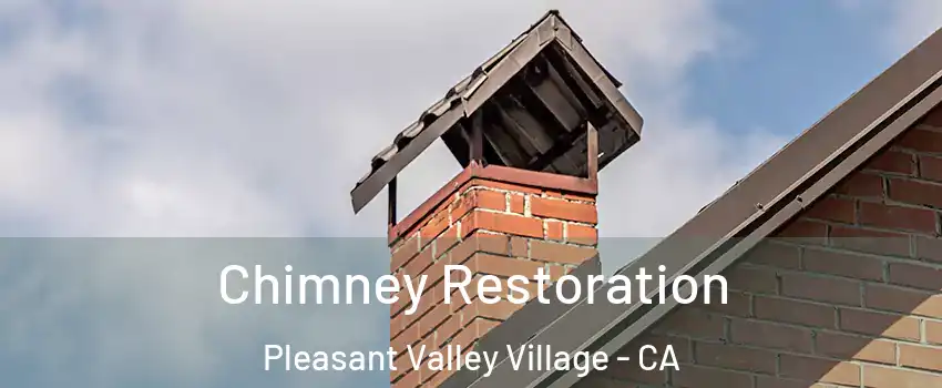 Chimney Restoration Pleasant Valley Village - CA