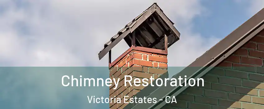 Chimney Restoration Victoria Estates - CA