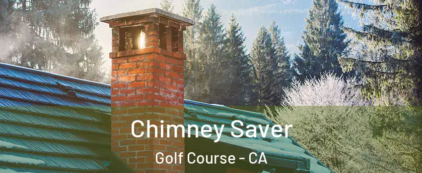 Chimney Saver Golf Course - CA