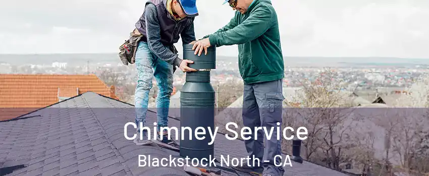 Chimney Service Blackstock North - CA