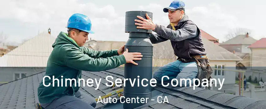 Chimney Service Company Auto Center - CA