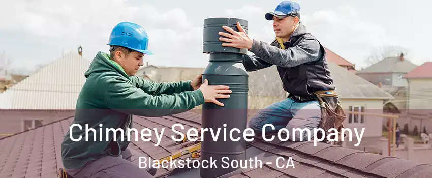 Chimney Service Company Blackstock South - CA