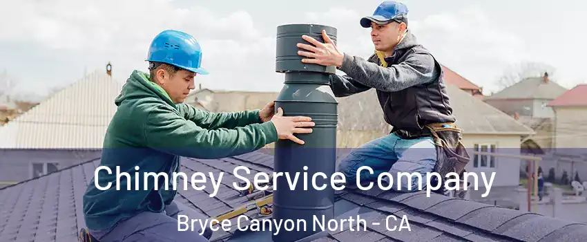 Chimney Service Company Bryce Canyon North - CA