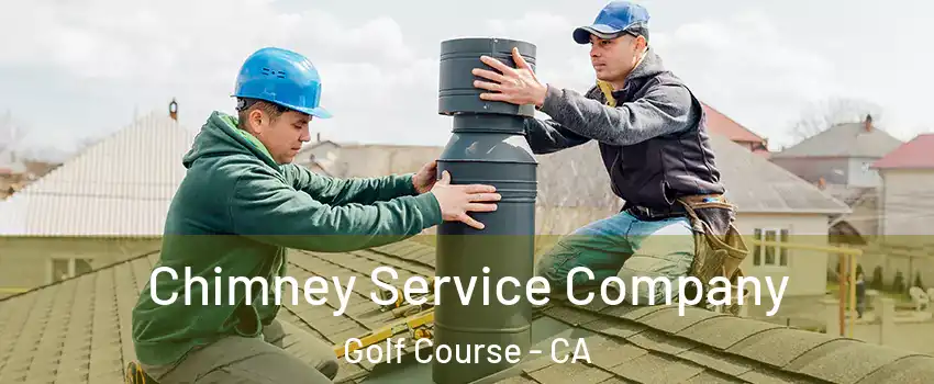 Chimney Service Company Golf Course - CA