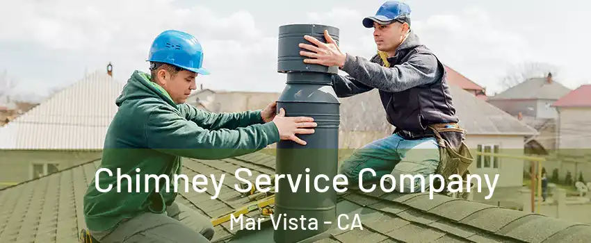 Chimney Service Company Mar Vista - CA
