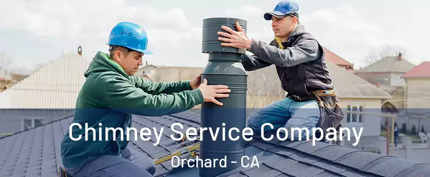 Chimney Service Company Orchard - CA