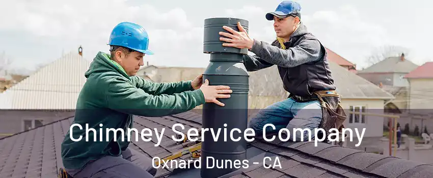 Chimney Service Company Oxnard Dunes - CA