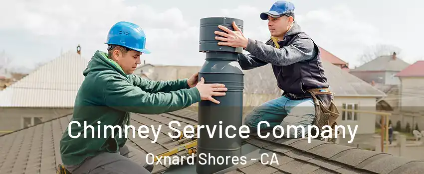 Chimney Service Company Oxnard Shores - CA
