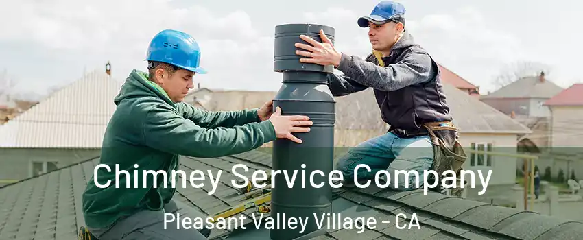 Chimney Service Company Pleasant Valley Village - CA