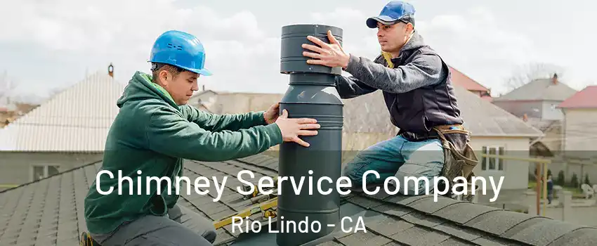Chimney Service Company Rio Lindo - CA