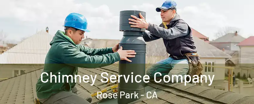 Chimney Service Company Rose Park - CA