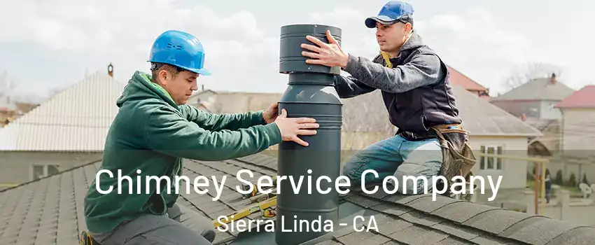 Chimney Service Company Sierra Linda - CA