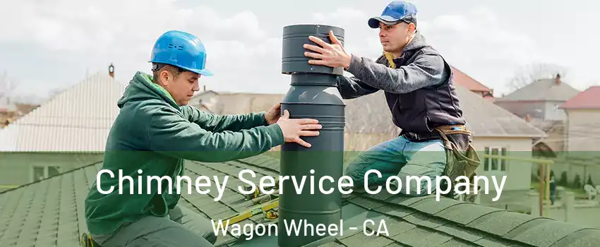 Chimney Service Company Wagon Wheel - CA