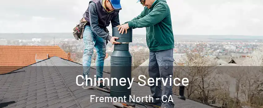 Chimney Service Fremont North - CA