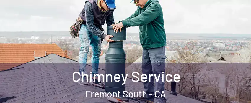 Chimney Service Fremont South - CA