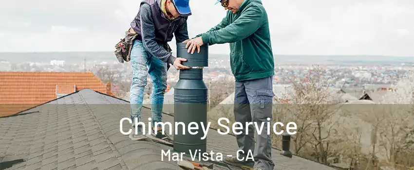 Chimney Service Mar Vista - CA