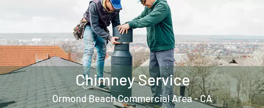Chimney Service Ormond Beach Commercial Area - CA