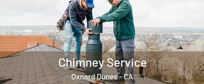 Chimney Service Oxnard Dunes - CA