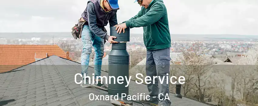 Chimney Service Oxnard Pacific - CA