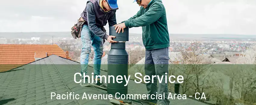 Chimney Service Pacific Avenue Commercial Area - CA