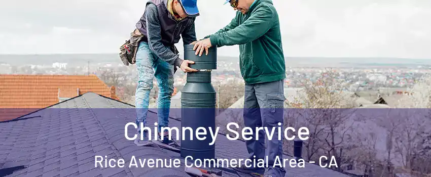 Chimney Service Rice Avenue Commercial Area - CA