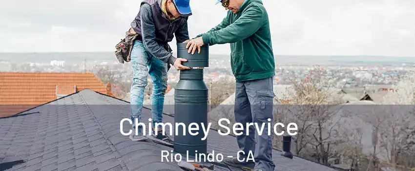 Chimney Service Rio Lindo - CA