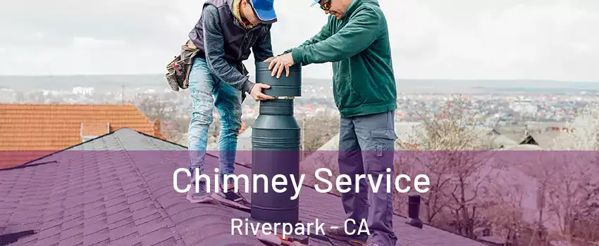 Chimney Service Riverpark - CA