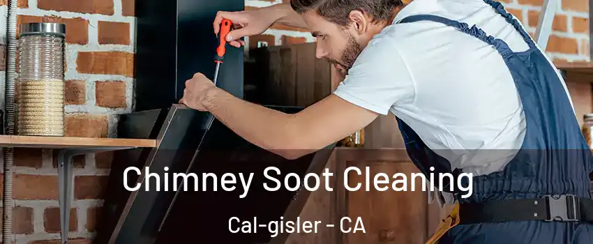 Chimney Soot Cleaning Cal-gisler - CA