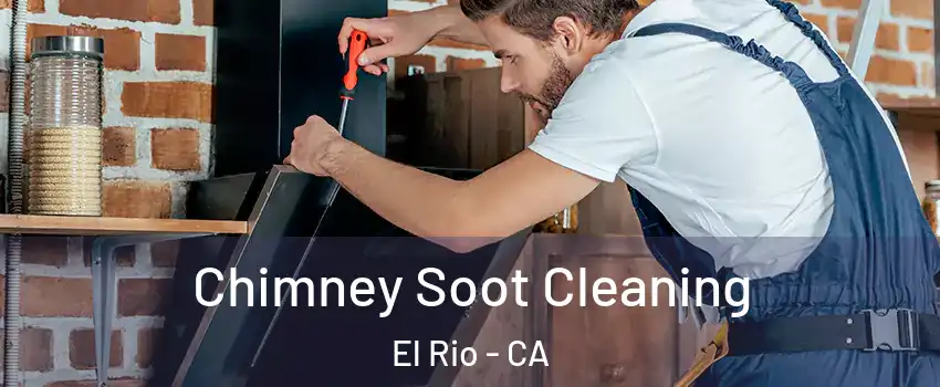 Chimney Soot Cleaning El Rio - CA