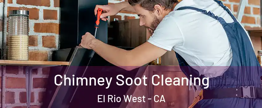 Chimney Soot Cleaning El Rio West - CA