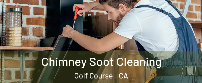 Chimney Soot Cleaning Golf Course - CA