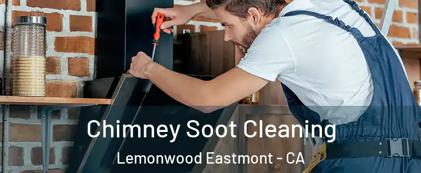 Chimney Soot Cleaning Lemonwood Eastmont - CA