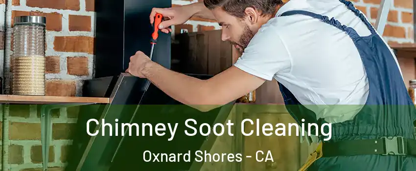 Chimney Soot Cleaning Oxnard Shores - CA
