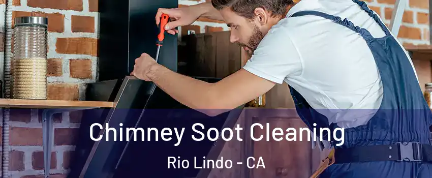 Chimney Soot Cleaning Rio Lindo - CA