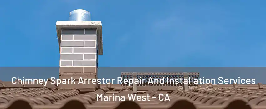 Chimney Spark Arrestor Repair And Installation Services Marina West - CA